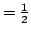 $= \frac{1}{2}$