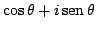 $\cos
\theta + i \mathop{\rm sen}\nolimits \theta $