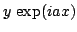 $y \, \exp(iax)$