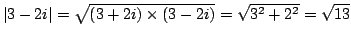 $\vert 3-2i\vert = \sqrt{(3+2i)\times(3-2i)} = \sqrt{3^2+2^2}
= \sqrt{13}$