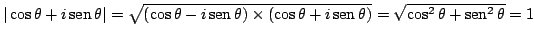 $\vert\cos \theta + i \mathop{\rm sen}\nolimits \theta\vert =
\sqrt{(\cos \theta...
...mits \theta)} =
\sqrt{ \cos^2 \theta + \mathop{\rm sen}\nolimits ^2 \theta} = 1$