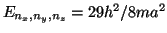 $ E_{n_x,n_y, n_z} = 29h^2/8m a^2$