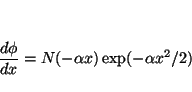 \begin{displaymath}
\frac{d \phi}{d x} = N ( -\alpha x ) \exp ( -\alpha x^2/2 )
\end{displaymath}