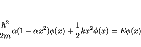 \begin{displaymath}
\frac{\hbar^2}{2m}
\alpha ( 1 -\alpha x^2) \phi(x)
+ \frac{1}{2} k x^2
\phi(x) = E \phi(x)
\end{displaymath}