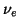 $\nu_e$