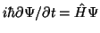 $i \hbar \partial \Psi / \partial t = \hat{H} \Psi$