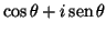 $\cos
\theta + i \mathop{\rm sen}\nolimits \theta $