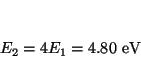 \begin{displaymath}
E_2 = 4 E_1 = 4.80 ~\mbox{eV}
\end{displaymath}
