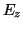 $E_z$