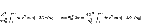 \begin{displaymath}
\frac{Z^3}{\pi a_0^3} \int_0^R dr \, r^2 \exp[- 2 Zr/a_0]
\l...
...2 \pi =
\frac{4Z^3}{a_0^3} \int_0^R dr \, r^2 \exp[- 2 Zr/a_0]
\end{displaymath}