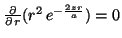 $\frac{\partial}{\partial\,r}(r^2 \, e^{-\frac{2zr}{a}})=0$
