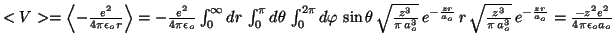 $<V>=\left<- \frac{e^2}{4\pi \epsilon_o r} \right> = -\frac{e^2}{4\pi \epsilon_o...
...c{z^3}{\pi\,a_o^3}} \,e^{-\frac{zr}{a_o}}
=\frac{-z^2 e^2}{4\pi \epsilon_o a_o}$