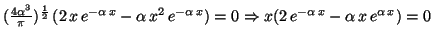 $(\frac{4\alpha^3}{\pi})^\frac{1}{2} \, (2 \, x \, e^{-\alpha \, x}-\alpha \,
x^...
...lpha \, x})=0 \Rightarrow
x(2\, e^{-\alpha\,x}-\alpha\,x \, e^{\alpha \, x})=0$