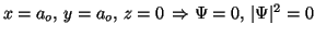 $x=a_o, \, y=a_o, \, z=0 \, \Rightarrow \Psi=0, \, \vert\Psi\vert^2=0$