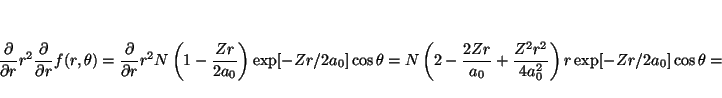 \begin{displaymath}
\frac{\partial}{\partial r}
r^2
\frac{\partial}{\partial r}
...
...0} + \frac{Z^2r^2}{4a_0^2} \right)
r\exp[-Zr/2a_0]\cos\theta
=
\end{displaymath}