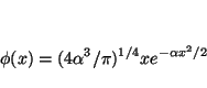 \begin{displaymath}\phi (x) = (4\alpha^3/\pi)^{1/4} x e^{-\alpha x^2/2} \end{displaymath}