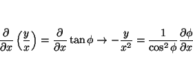 \begin{displaymath}
\frac{\partial}{\partial x} \left(\frac{y}{x}\right) =
\frac...
...{x^2} = \frac{1}{\cos^2 \phi}
\frac{\partial \phi}{\partial x}
\end{displaymath}