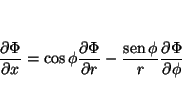 \begin{displaymath}
\frac{\partial \Phi}{\partial x} =
\cos \phi \frac{\partial ...
...\rm sen}\nolimits \phi}{r} \frac{\partial \Phi}{\partial \phi}
\end{displaymath}