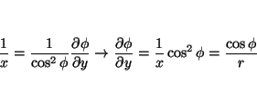 \begin{displaymath}
\frac{1}{x} = \frac{1}{\cos^2 \phi}\frac{\partial \phi}{\par...
...i}{\partial y} =
\frac{1}{x} \cos^2 \phi =
\frac{\cos \phi}{r}
\end{displaymath}