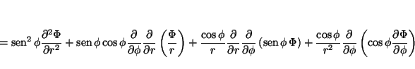 \begin{displaymath}
=
\mathop{\rm sen}\nolimits ^2 \phi \frac{\partial^2 \Phi}{\...
...}
\left(\cos \phi \frac{\partial \Phi}{\partial \phi} \right)
\end{displaymath}