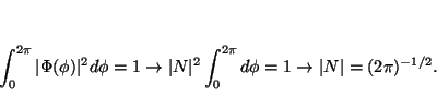 \begin{displaymath}
\int_0^{2\pi} \vert \Phi(\phi) \vert^2 d\phi = 1
\rightarrow...
...t_0^{2\pi} d\phi = 1
\rightarrow
\vert N\vert = (2\pi)^{-1/2}.
\end{displaymath}