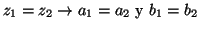 $z_1=z_2 \rightarrow a_1=a_2 \mbox{ y } b_1 = b_2$