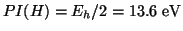 $PI(H) = E_h/2 = 13.6 ~\mbox{eV}$