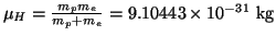 $\mu_H = \frac{m_p m_e}{m_p + m_e} = 9.10443 \times 10^{-31} ~\mbox{kg}
$