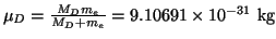 $\mu_D = \frac{M_D m_e}{M_D + m_e} =
9.10691 \times 10^{-31} ~\mbox{kg}
$