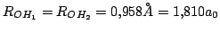 $R_{OH_1}=R_{OH_2}=0.958\AA = 1.810 a_0$