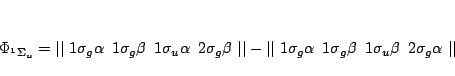 \begin{displaymath}
\Phi_{^1\Sigma_u} =
\vert\vert \,\,
1\sigma_g \alpha \,\,\, ...
...\,\,\,
1\sigma_u \beta \,\,\, 2\sigma_g \alpha \,\,
\vert\vert
\end{displaymath}