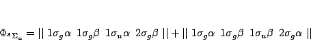 \begin{displaymath}
\Phi_{^3\Sigma_u} =
\vert\vert \,\,
1\sigma_g \alpha \,\,\, ...
...\,\,\,
1\sigma_u \beta \,\,\, 2\sigma_g \alpha \,\,
\vert\vert
\end{displaymath}