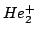 $He_2^+$