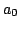 $a_0$