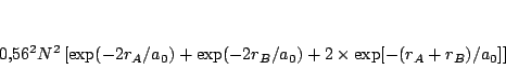 \begin{displaymath}
0.56^2 N^2
\left[
\exp(-2 r_A/a_0) +
\exp(-2 r_B/a_0) +
2 \times \exp[- (r_A+r_B)/a_0]
\right]
\end{displaymath}