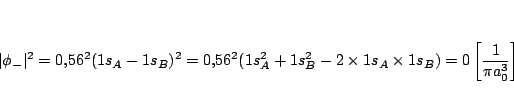 \begin{displaymath}
\vert\phi_-\vert^2 = 0.56^2 (1s_A - 1s_B)^2=
0.56^2 (1s_A^2...
...\times 1s_A \times 1s_B) =
0 \left[\frac{1}{\pi a_0^3}\right]
\end{displaymath}