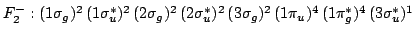 $F_2^-: (1\sigma_g)^2 \, (1\sigma_u^*)^2 \, (2\sigma_g)^2 \, (2\sigma_u^*)^2 \, (3\sigma_g)^2 \,
(1\pi_u)^4 \, (1\pi_g^*)^{4} \, (3\sigma_u^*)^{1}$