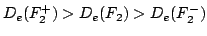 $D_e (F_2^+)>D_e(F_2)>D_e(F_2^-)$