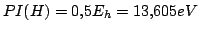 $PI(H)=0.5 E_h=13.605 eV$