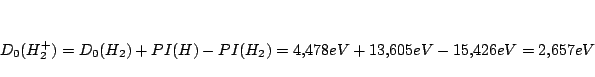 \begin{displaymath}
D_0(H_2^+) = D_0(H_2) + PI(H) - PI(H_2) = 4.478eV + 13.605 eV - 15.426 eV
= 2.657 eV
\end{displaymath}