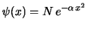 $\psi(x) = N\,e^{-\alpha\,x^2}$