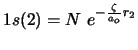 $1s(2)=N\,\, e^{-\frac{\zeta}{a_o} r_2} $