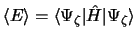 $\langle E\rangle =\langle\Psi_{\zeta} \vert \hat{H} \vert \Psi_{\zeta}\rangle$