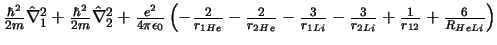 $
\frac{\hbar^2}{2m} \hat{\nabla}_1^2
+ \frac{\hbar^2}{2m} \hat{\nabla}_2^2
+ ...
...}{r_{1Li}}
- \frac{3}{r_{2Li}}
+ \frac{1}{r_{12}}
+ \frac{6}{R_{HeLi}}
\right)
$