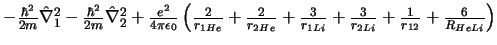 $
- \frac{\hbar^2}{2m} \hat{\nabla}_1^2
- \frac{\hbar^2}{2m} \hat{\nabla}_2^2
+...
...}{r_{1Li}}
+ \frac{3}{r_{2Li}}
+ \frac{1}{r_{12}}
+ \frac{6}{R_{HeLi}}
\right)
$