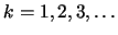 $k=1,2,3,\ldots$