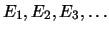 $E_{1}, E_{2} , E_{3}, \ldots$