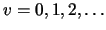 $v=0,1,2,\ldots$