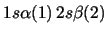 $1s\alpha(1)\,2s\beta(2)$