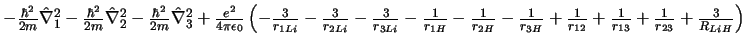 $ - \frac{\hbar^2}{2m} \hat{\nabla}_1^2
- \frac{\hbar^2}{2m} \hat{\nabla}_2^2
...
...r_{12}}
+ \frac{1}{r_{13}}
+ \frac{1}{r_{23}}
+ \frac{3}{R_{LiH}}
\right)
$